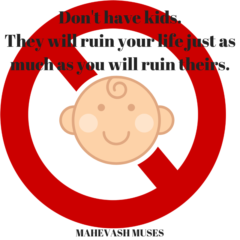 kids-will-ruin-your-life-don't-have-them