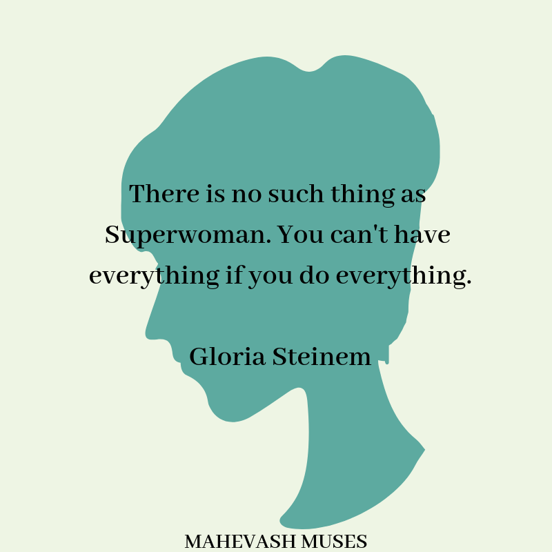 There is no such thing as Superwoman Gloria Steinem