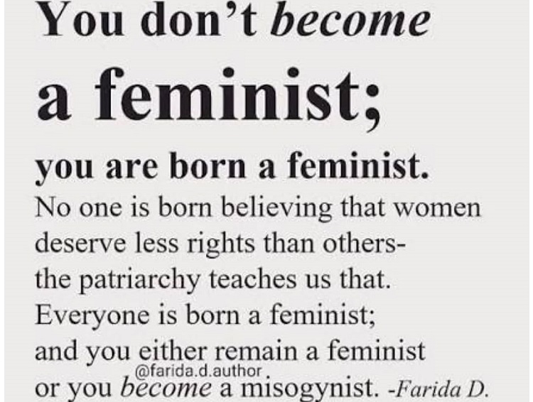 everyone is born a feminist Farida D.